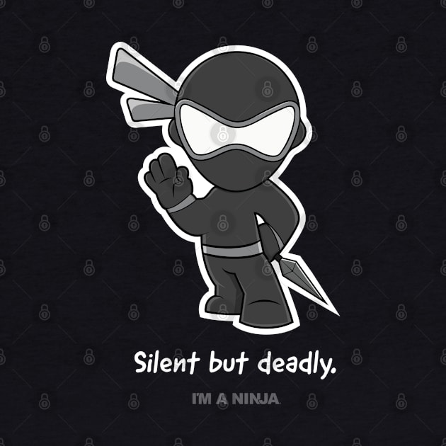 Silent but deadly x I'M A NINJA by imaninja